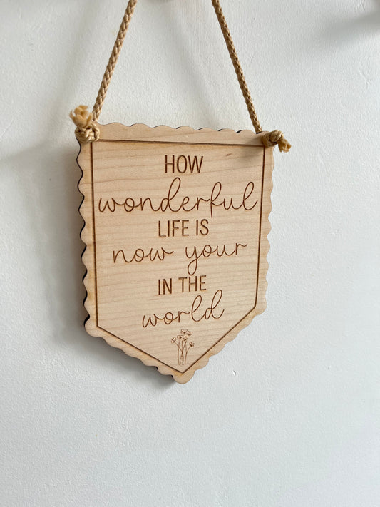 How wonderful life is wooden penant